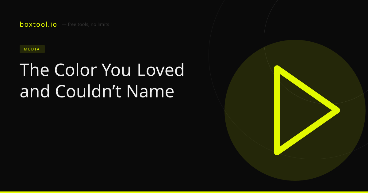 The Color You Loved and Couldn’t Name